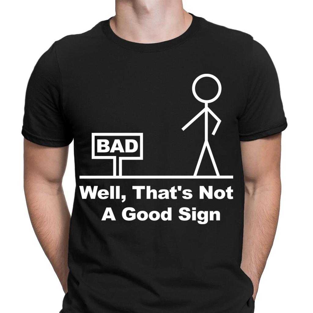 Well Thats Not A Good Sign Funny Novelty Joke Having Bad Day Mens T-Shirt Mens Womens Tees Tops NED
