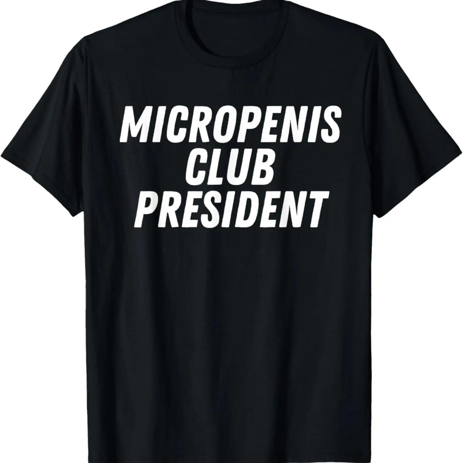 

Micropenis Club President Funny Humor Sarcasm Stupid Cringe T-Shirt S чёрный