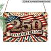 2D Flat, 1pc "250 Years of Freedom" USA Patriotic Aluminium Sign 12x8 Inch - Vintage American Flag Design, USA 250th Anniversary Independence Day
