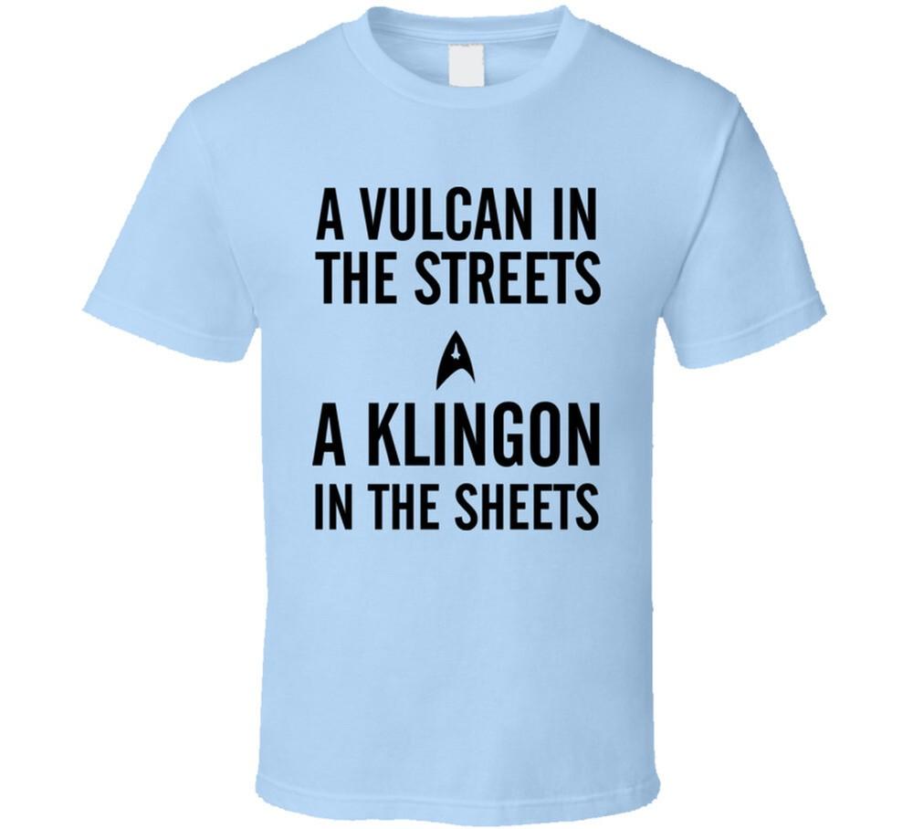 A Vulcan In The Streets A Kligon In The Sheets Star Trek Funny T Shirt