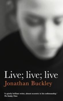 Live Live Live by Jonathan Buckley Paperback Book 9781908745873