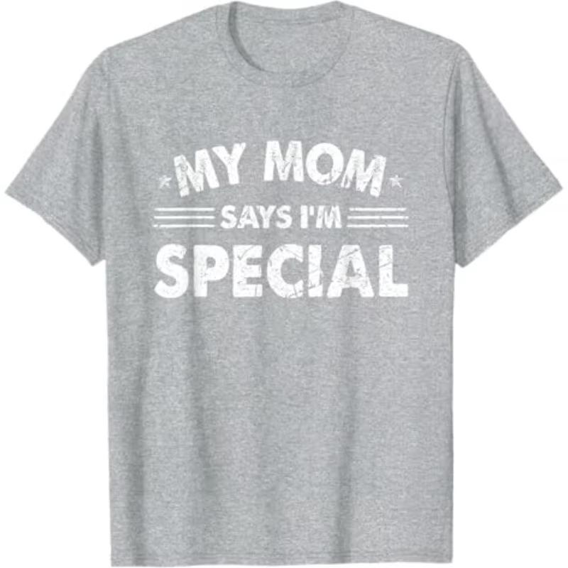 Funny My Mom Says Im Special T Shirt Cotton Unisex Women Streetwear Oversized Tee Top Clothing Vintage Summer Meme Yk Ins Tshirt