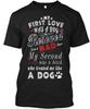 My First Love Was A Dog 7 Days Only TTshirt Made In the USA Size S To 5XL