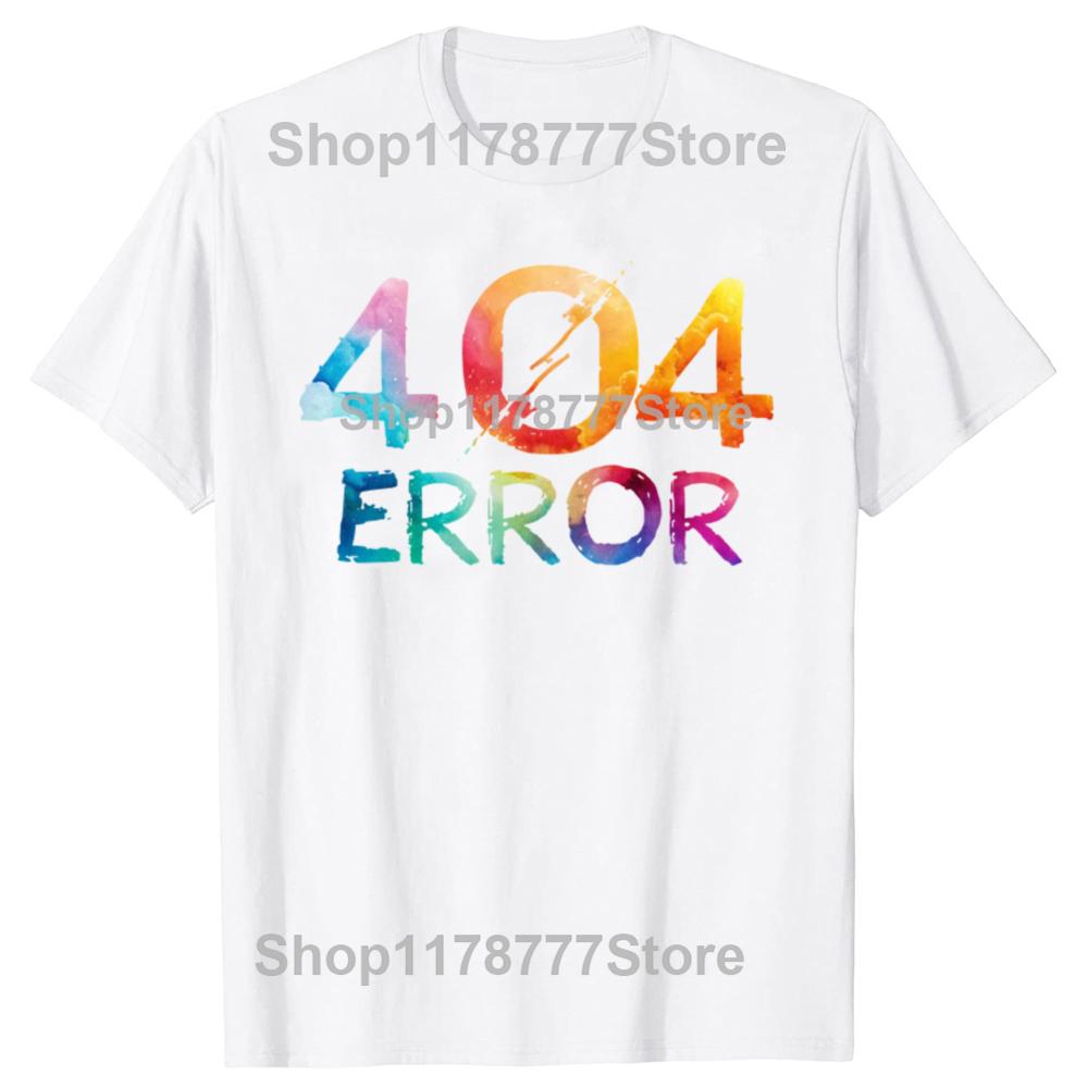 Funny Programmer Error 404 Computer Science T Shirts Cotton Birthday Gifts Mens Clothing Fashion Casual Loose Oversized T Shirt