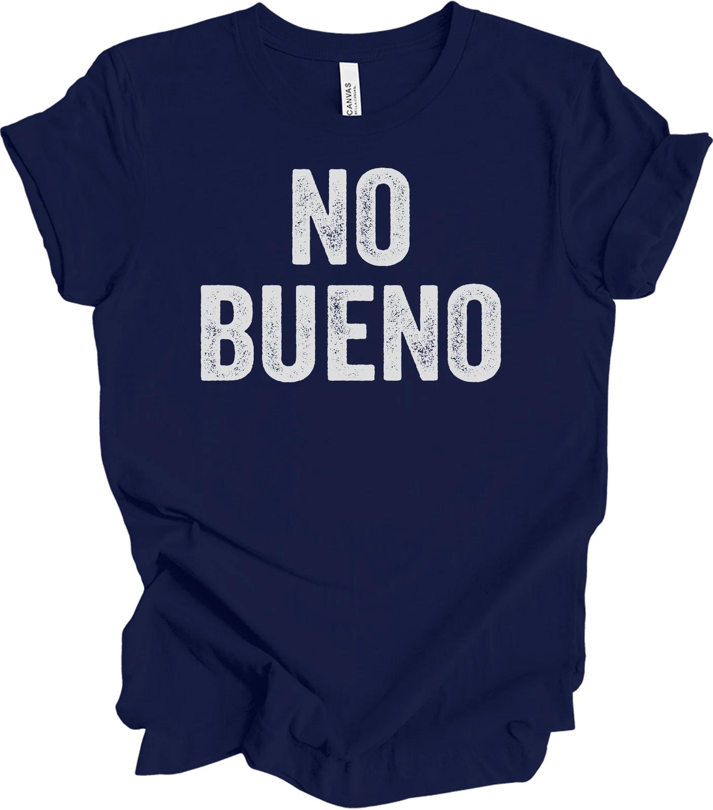 

No Bueno Funny Sarcastic T shirt for Adults M