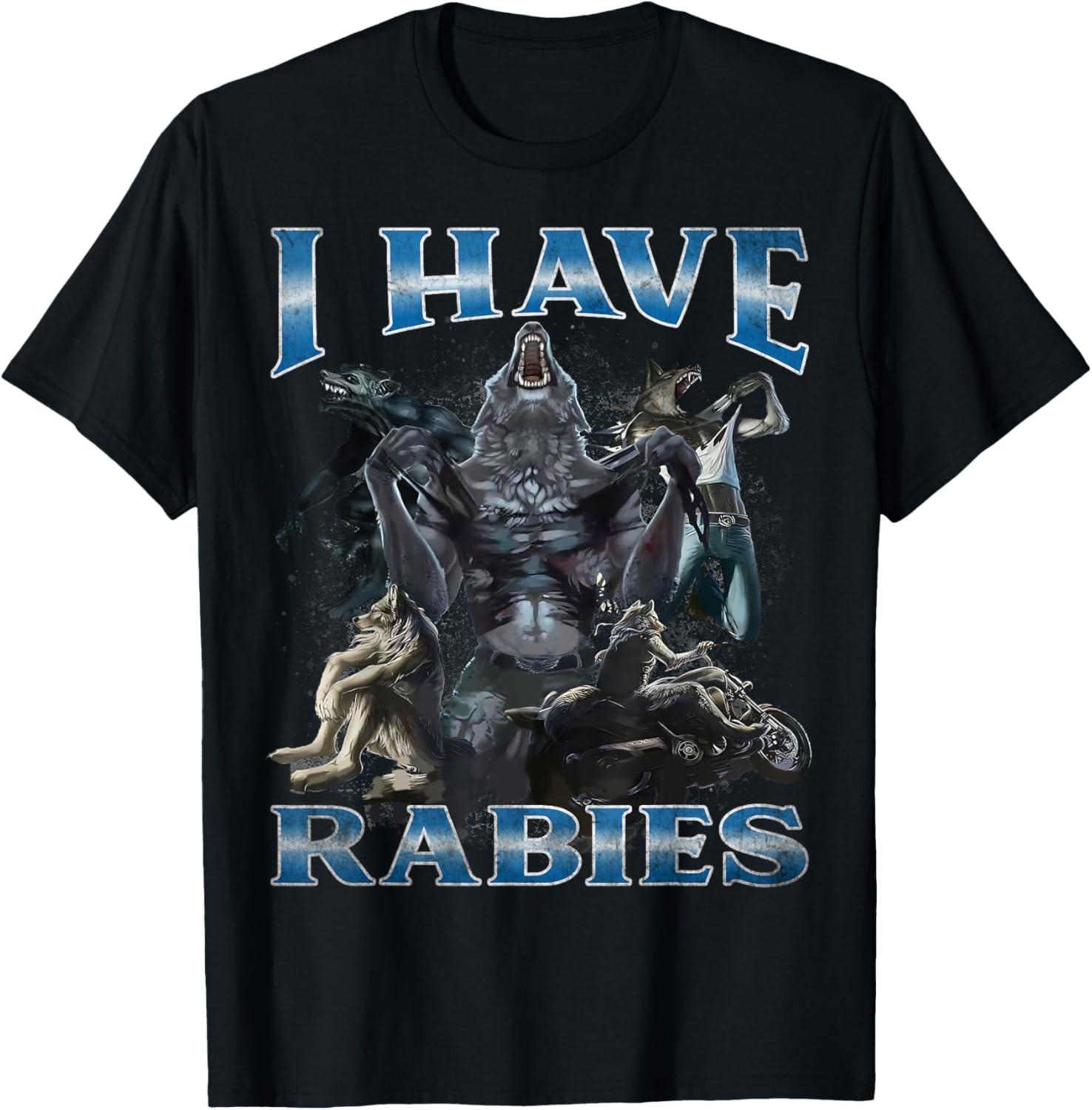I Have Rabies Funny Cringe Werewolf Wolf Meme T-Shirt S