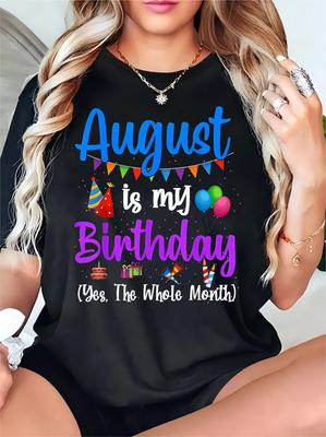 August Is My Birthday Yes The Whole Month WomenS Casual Round Collar T Shirt Pure Slightly Elastic Comfortable Breathable