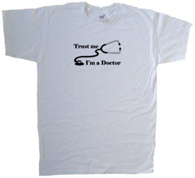 Trust Me I'm A Doctor Funny T-Shirt