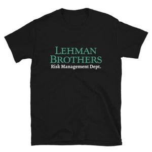 Lehman Brothers Risk Management Dept Investment Unisex T-Shirt