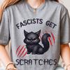 Fascists Get Scratches T-Shirt, Funny Mad Cat Protest Tee