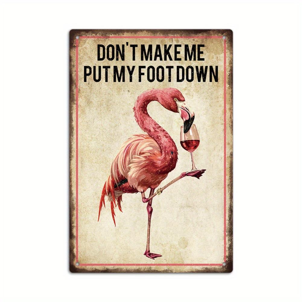 Don t Make Me Put My Foot Down  Vintage Flamingo Sign - Decor Tin Art, Man Cave Home Decor 20x30cm（7.8x11.8inch）