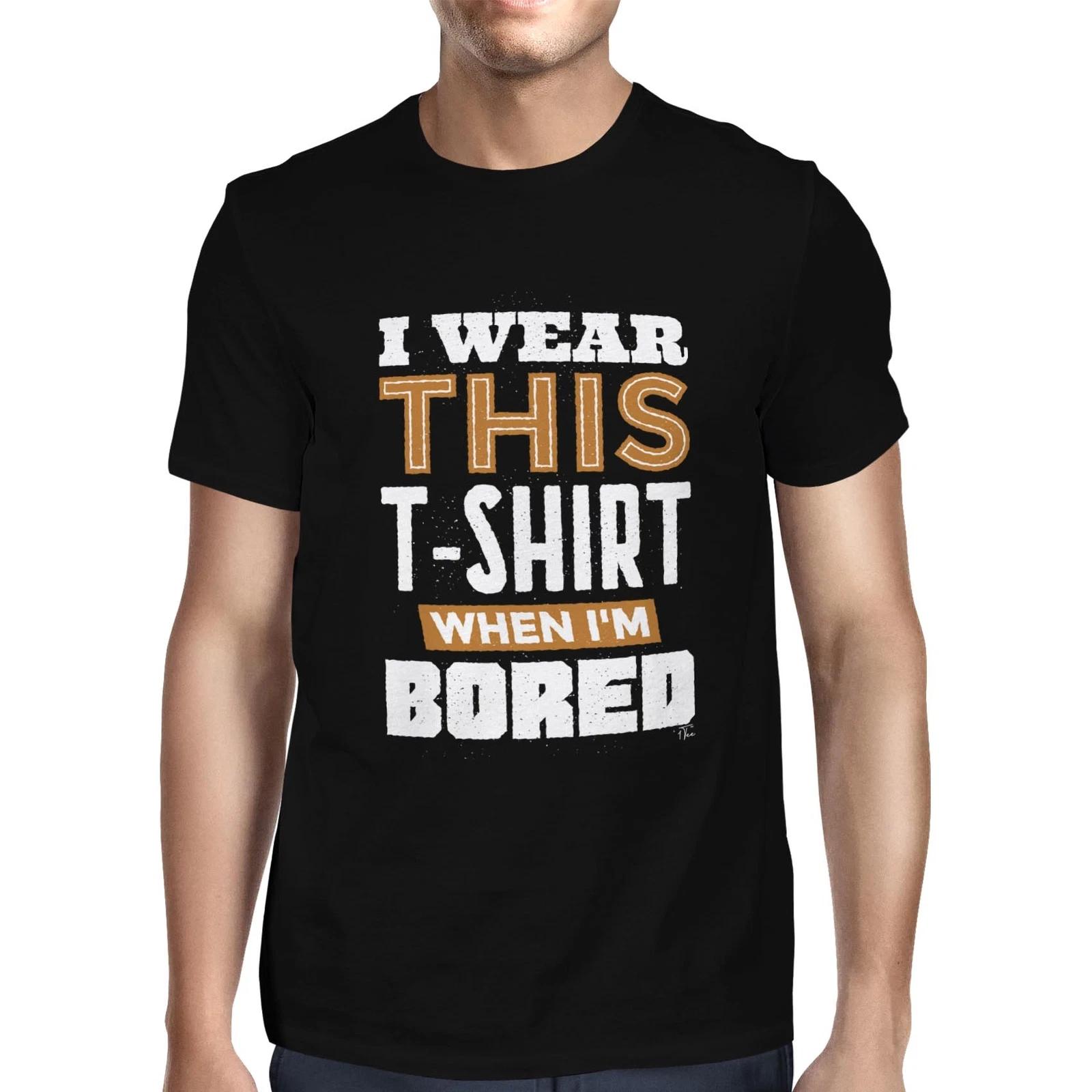 1Tee Mens I Wear This T Shirt When I m Bored   T-Shirt M