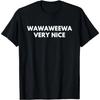 Wawaweewa Funny Quote Very Nice T-Shirt