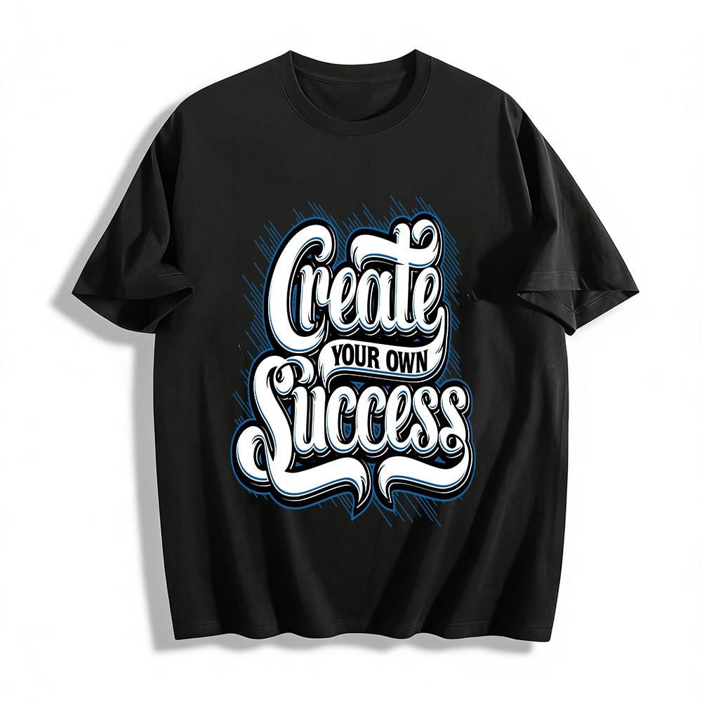 Create Your Own Success Inspirational Graphic Casual Trendy Tee Pure cotton T-shirt XXS