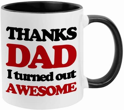 Thanks Dad I Turned Out Awesome Father'S Day Ceramic Coffee Mug New Mug