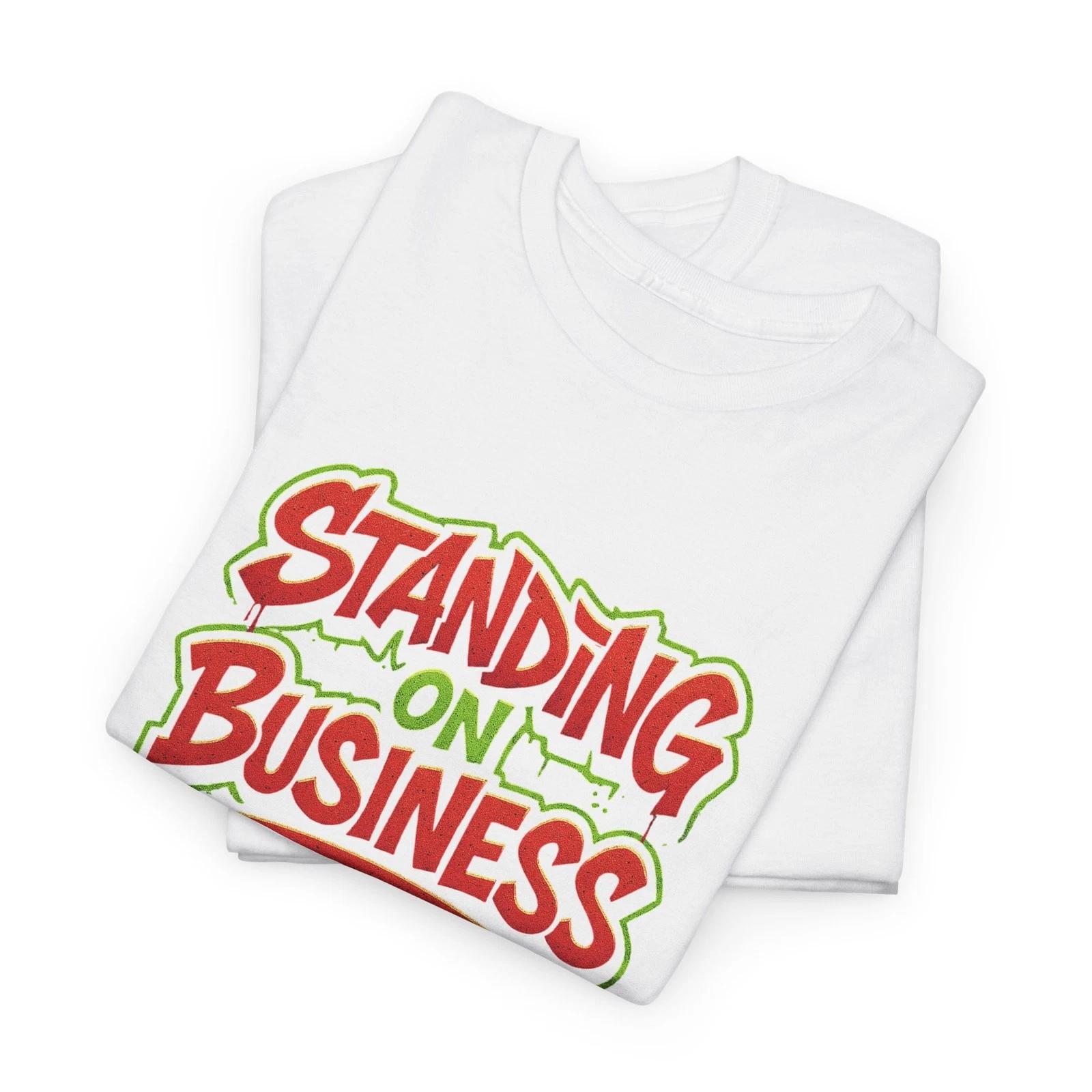 

Standing on Business Unisex Cotton Tee, Motivational Gift for Entrepreneurs 2XL