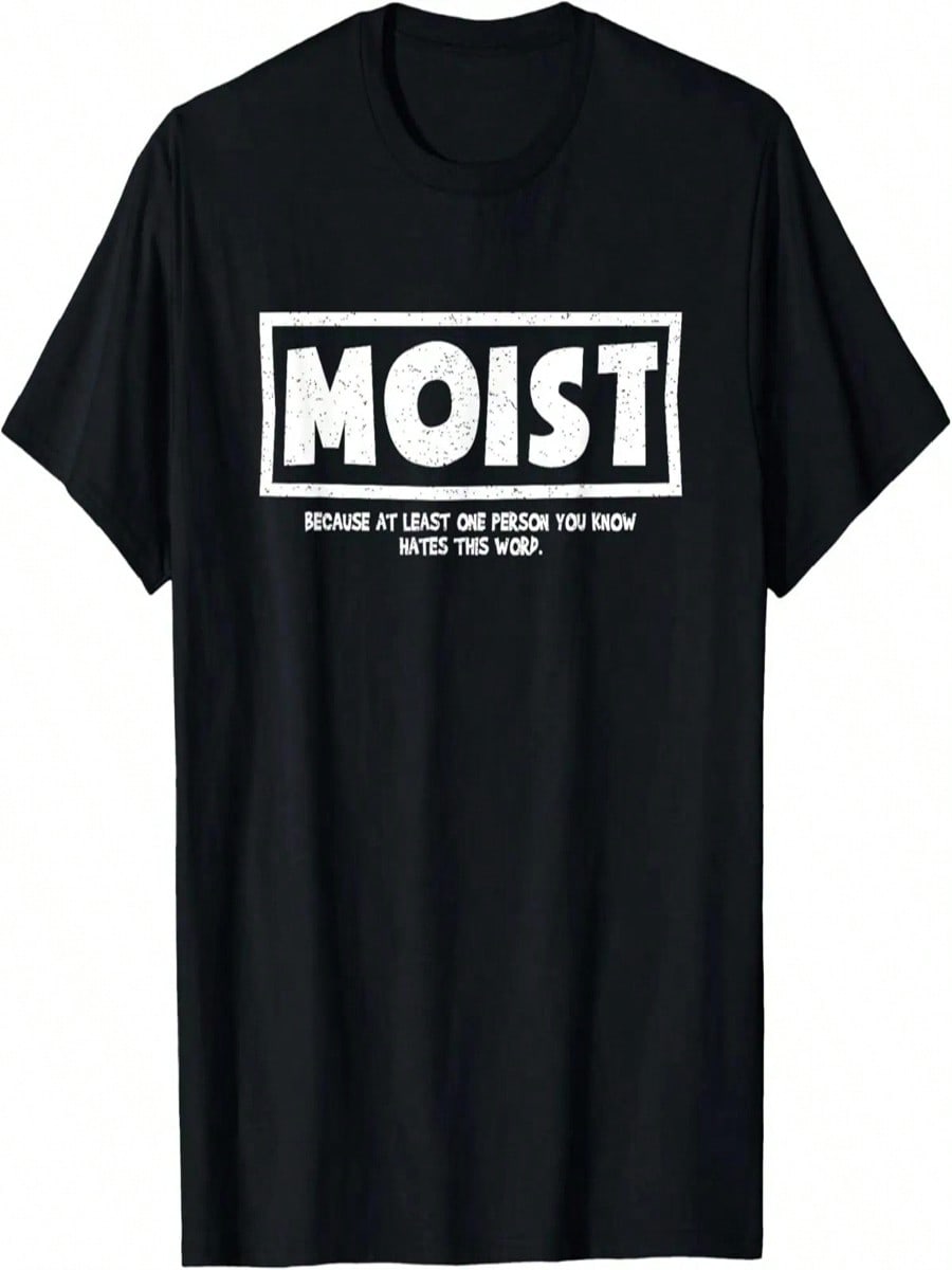 Moist Because At Least One Person You Know Hates This Word T-Shirt S разноцветный