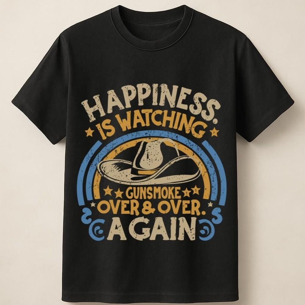 Happiness Is Watching Gunsmoke Over and Over Again Unisex T-Shirt Unisex T-Shirt S