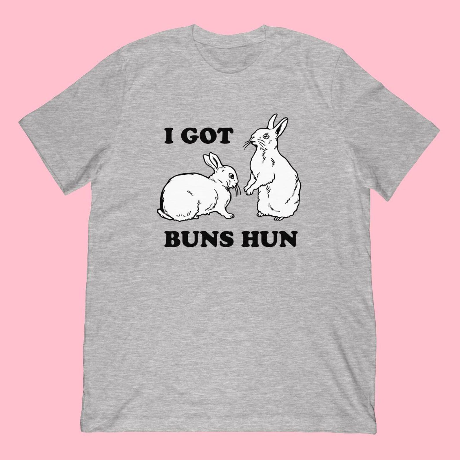 I Got Buns Hun T-Shirt | Funny Easter Rabbits Bunnies Shirt S