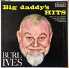 7-tums Skiva BURL IVES Big Daddys Hits OE9489 Brunswick 1962 UK CountryFolk Begagnad