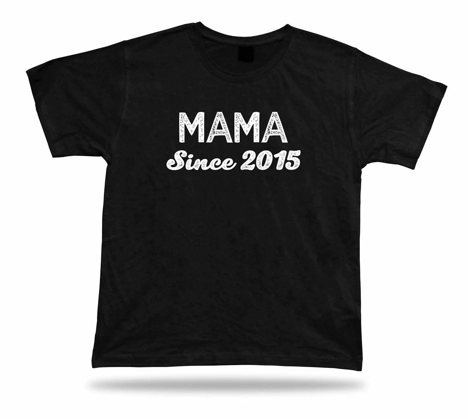 Mama SINCE 2015 Awesome No1 best Ever Tshirt super Gift Idea birhday present Tee M