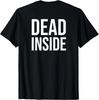 Dead Inside Shirt Saying Dead Inside On Back,Im Dead Inside T-Shirt