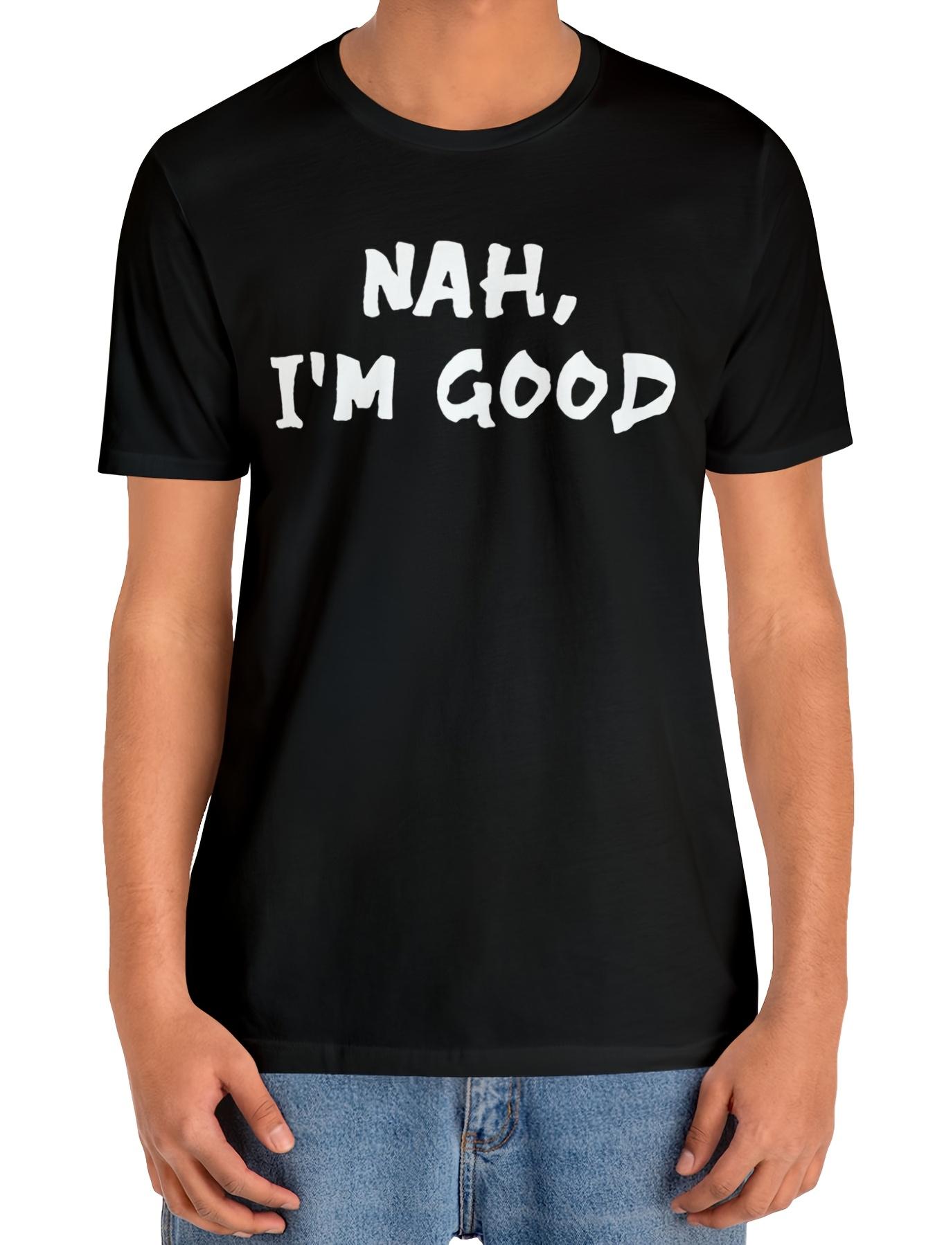 NAH I m Good Graphic T-shirt - Black Casual Short Sleeve Tee with Bold White Print XXXL