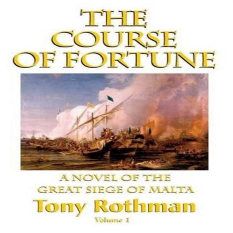 The Course of Fortune A Novel of the Great Siege of Malta by Tony... 9781596874275