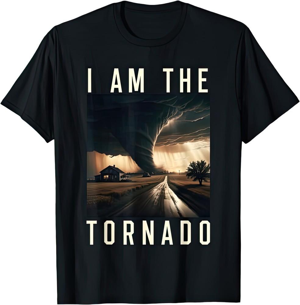 I Am The Tornado Hurricane T Shirt