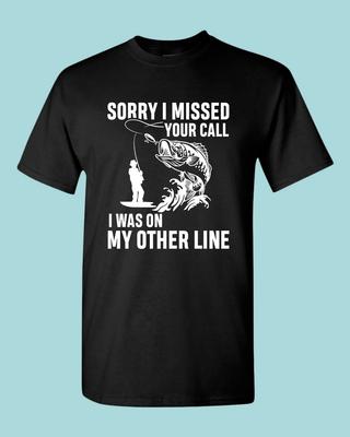 Sorry, ich habe deinen Anruf verpasst Angeln T-Shirt