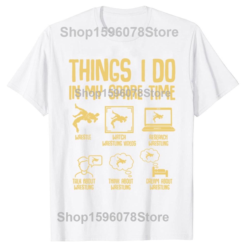Funny Wrestling Things I Do In My Spare Time Wrestler Tshirts Men Casual Tshirt 100 Cotton Loose Oversized T Shirt Summer