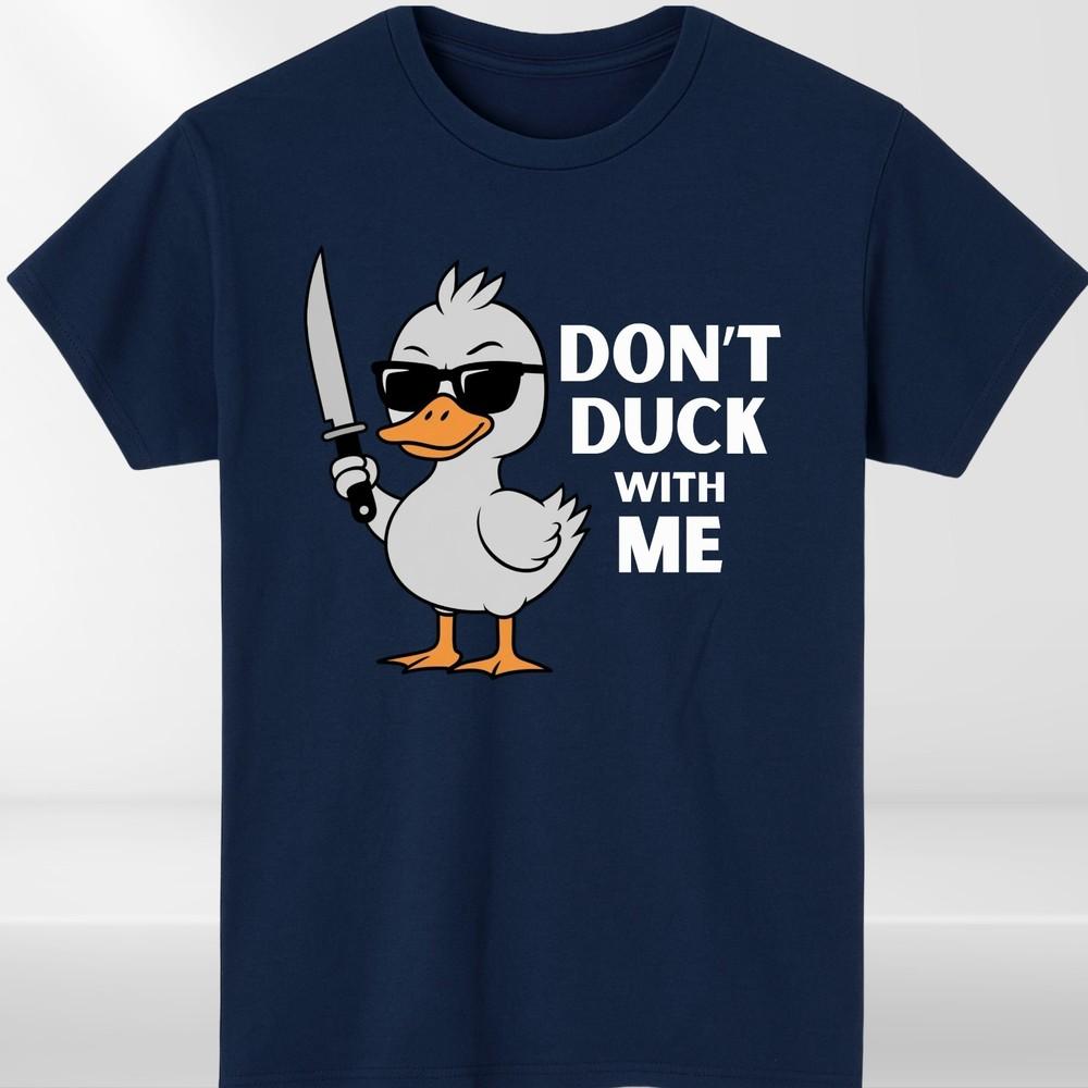 Dont Duck With Me Unisexs T shirt Funny Slogan Duck Lovers Birthday Unisex
