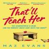 Thatll Teach Her by Maz Evans Paperback Book 9781035413300