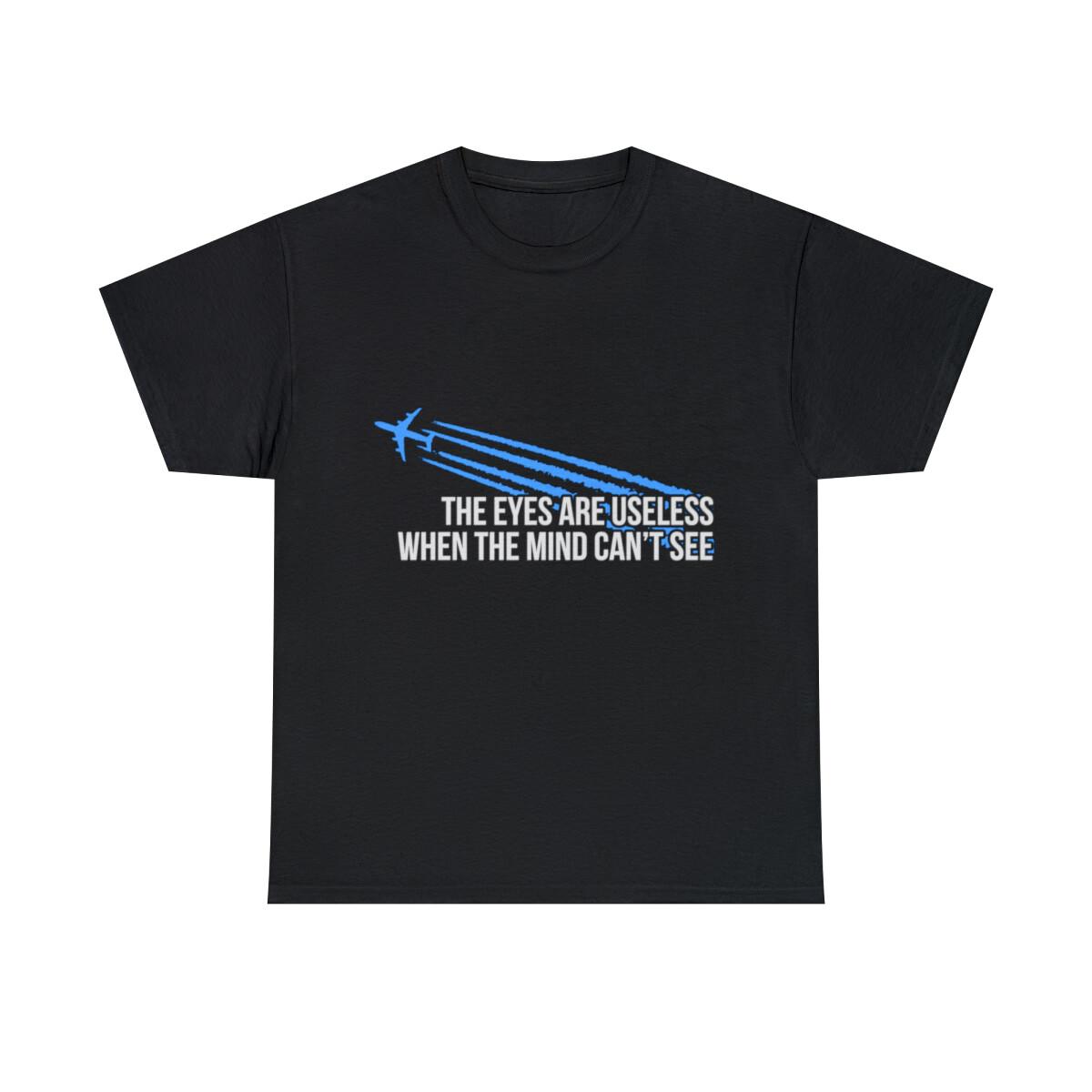 Chemtrails The Eyes Are Useless Graphic Tee Shirt, S-5XL L