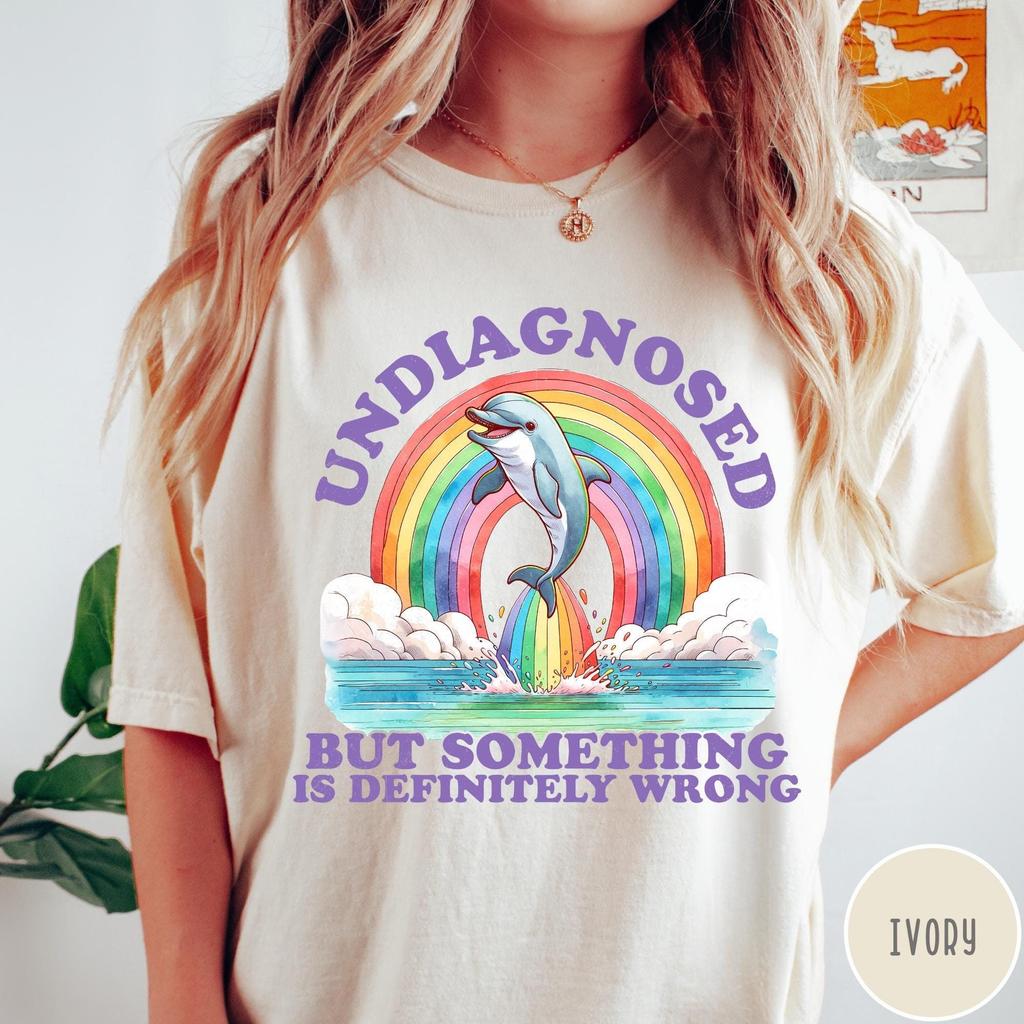 Undiagnosed T-Shirt, Undiagnosed But Something Is Definitely Wrong Shirt, Vintage Dolphin Rainbow Tshirt, Funny Retro Tee