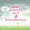 One Small Act of Kindness by Lucy Dillon Paperback Book 9781444796025