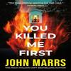 You Killed Me First by John Marrs Paperback Book 9781662506499
