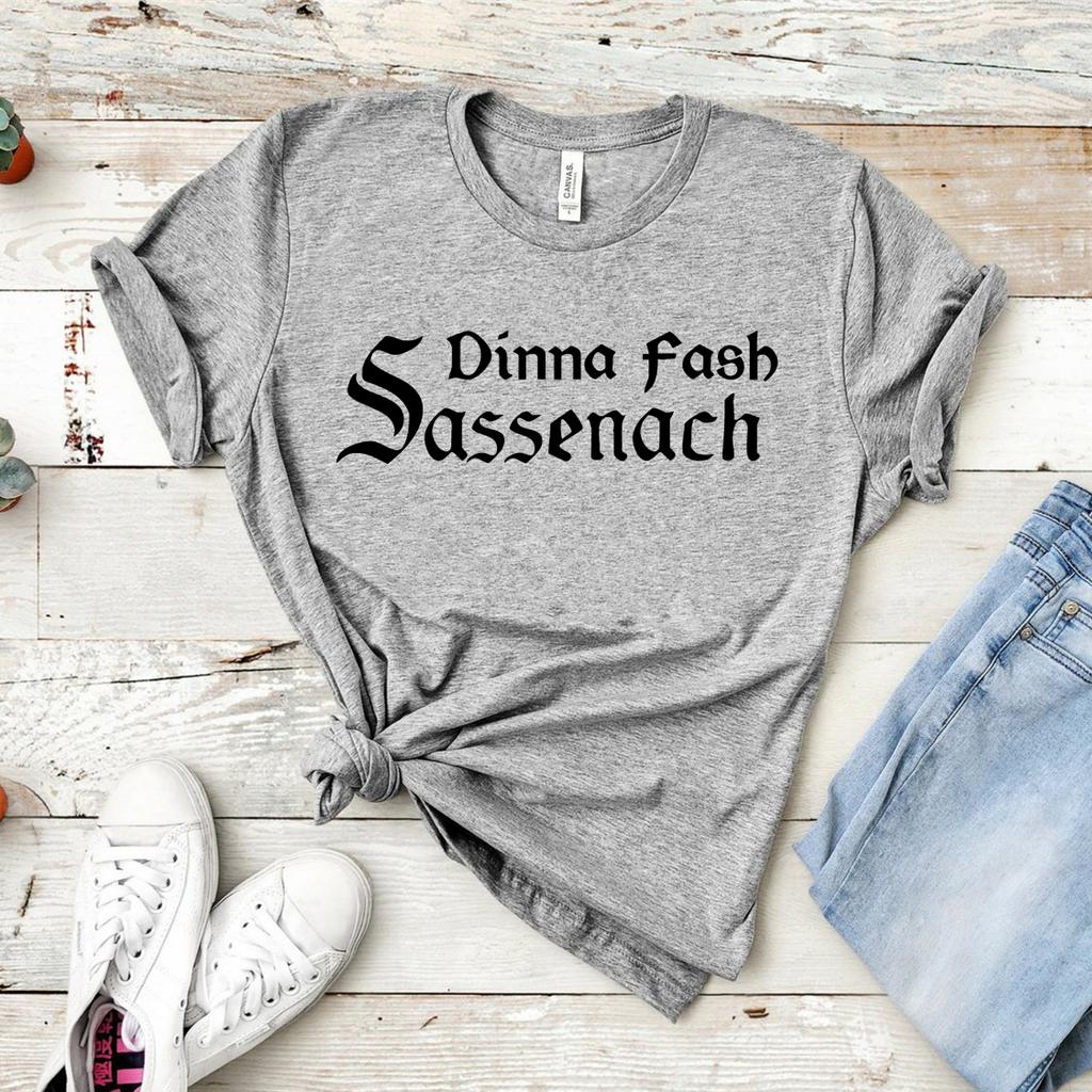 Sassenach Dinna Fash Shirt Claire Scottish Tshirt Jamie Fraser Outlander Book Series Shirts Vintage Casual Tops Hipster Tee