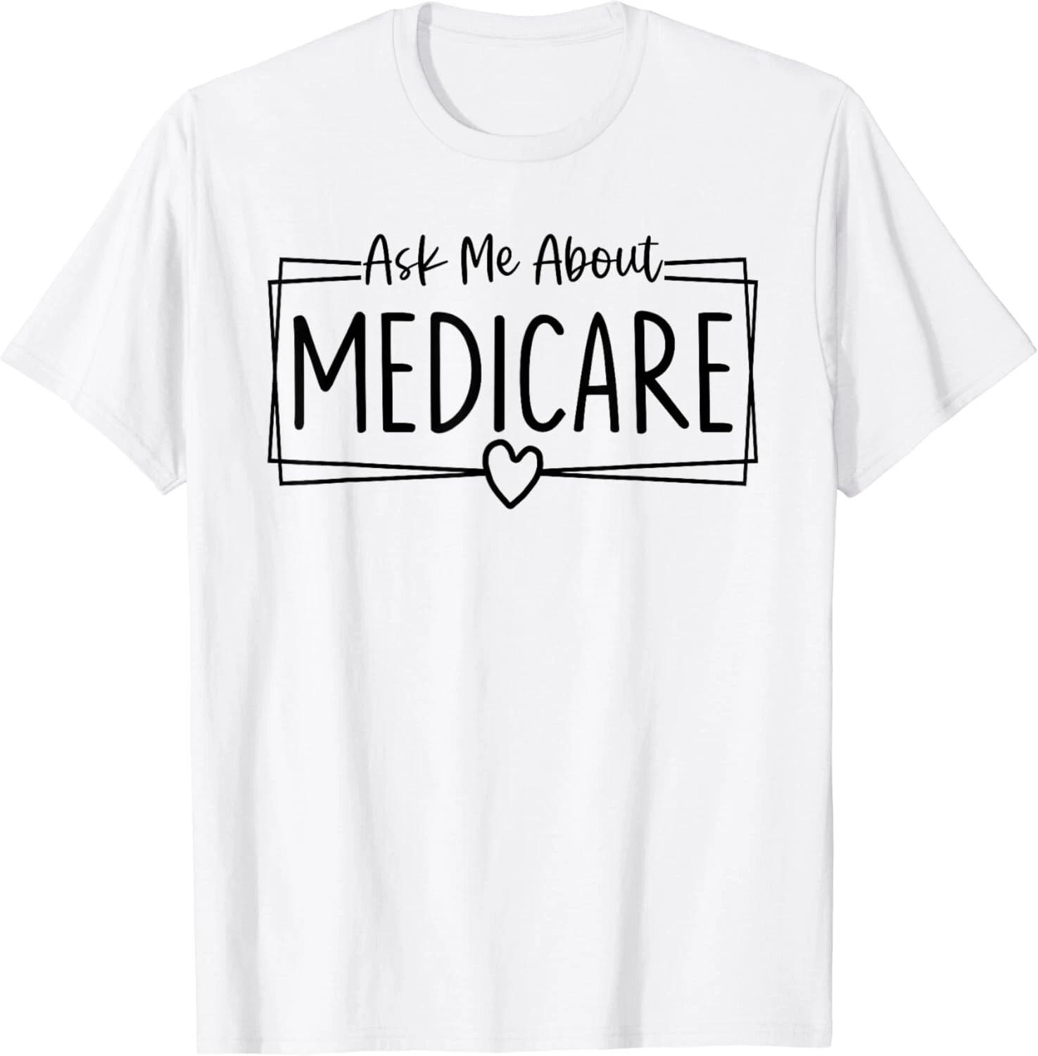

Ask Me About Medicare Insurance Agent Broker Sales Marketing Gift Unisex T-Shirt 2XL