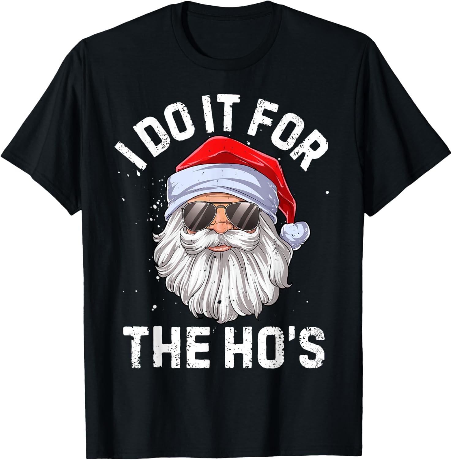 I Do It For The Ho s Funny Inappropriate Christmas Men Santa T-Shirt Unisex T-Shirt L