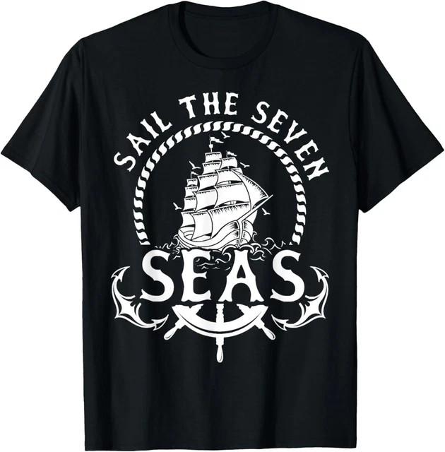 Sail The Seven Seas, Funny Cruise Saying Seas Day Boating T-Shirt Size L & XL T-Shirt