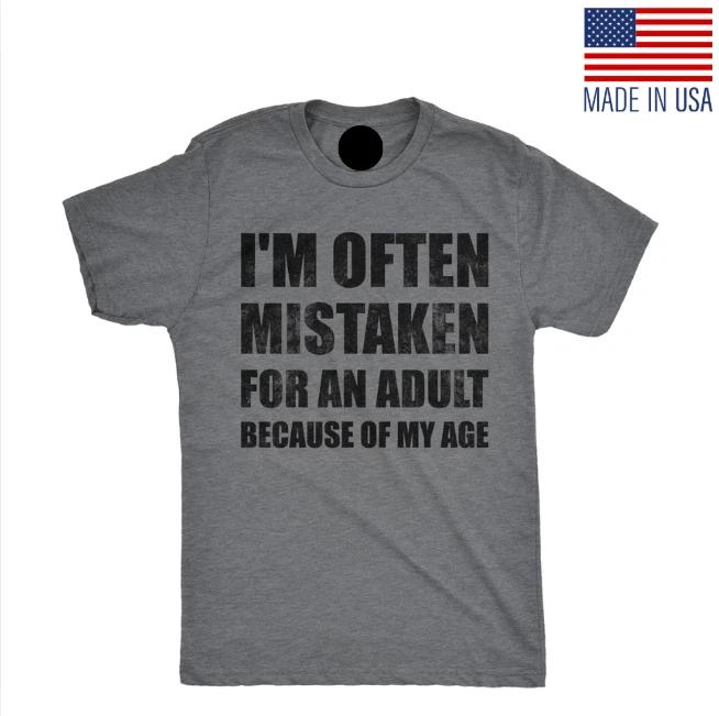 

Mens Funny T-Shirts Im Often Mistaken for An Adult Because Of My Age Sarcastic XL