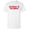 Saturday In Columbus - Football Saturdays Sport T Shirt - White