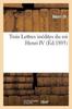Cartea Trois Lettres Inedites Du Roi Henri IV