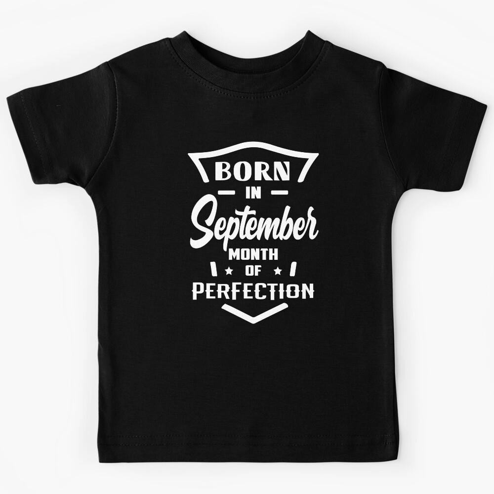 September Birthday Quotes - Birth September Kids T-Shirt 120