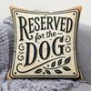 1Pc Vintage Reserved For The Dog Throw Pillow Cover, Suitable For Sofa, Bedroom, Living Room,Heartwarming Gift For Dog Lovers.