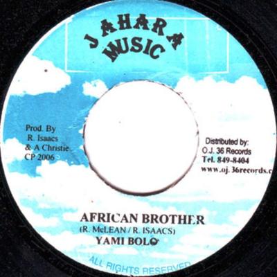 7inch Record YAMI BOLO - African Brother None Jahara Music 2006 Jamaica Reggae, Ska & Dub