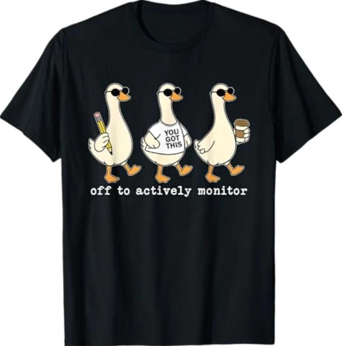 Off to Actively Monitor Teacher Testing Day Goose- Duck Meme T-Shirt S
