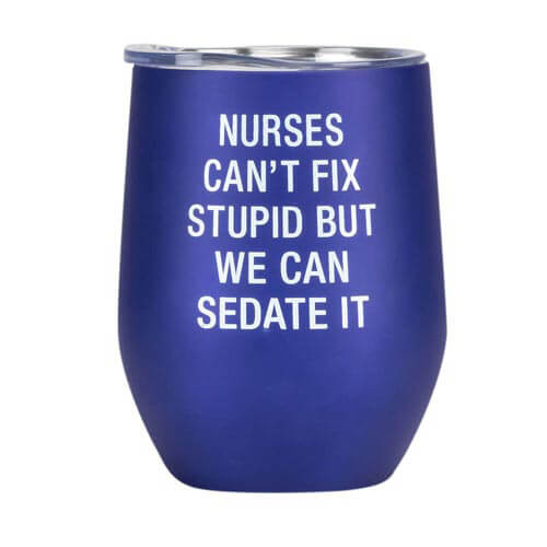 Say What Thermal Wine Tumbler (Nurses Cant Fix)