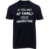 If You Met My Family, You'd Understand _ Funny Family Humor Unisex T-Shirt